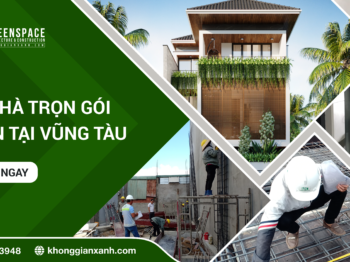 DỊCH VỤ XÂY NHÀ TRỌN GÓI UY TÍN TẠI VŨNG TÀU