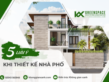 5 VẤN ĐỀ BẠN CẦN LƯU Ý KHI THIẾT KẾ NHÀ PHỐ
