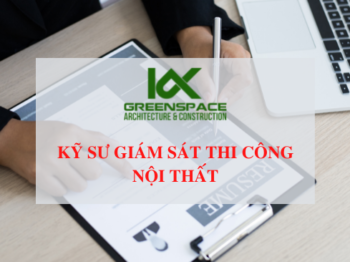 KGX TUYỂN DỤNG THÁNG 7/2022 – KỸ SƯ GIÁM SÁT THI CÔNG NỘI THẤT